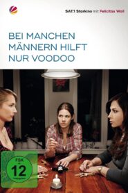 Bei manchen Männern hilft nur Voodoo 2011 on netflix