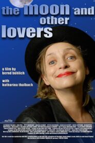 The Moon and Other Lovers 2008 on netflix