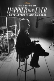 The Making of Happier Than Ever: A Love Letter to Los Angeles 2021 on netflix