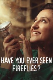 Have You Ever Seen Fireflies? 2021 on netflix
