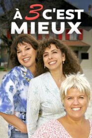 À trois c’est mieux 2004 on netflix
