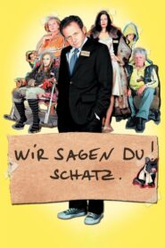Wir sagen Du! Schatz. 2007 on netflix