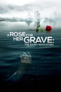 A Rose for Her Grave: The Randy Roth Story 2023 on netflix