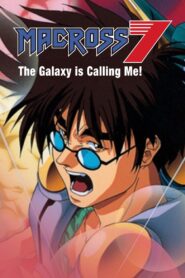 Macross 7: The Galaxy Is Calling Me 1995 on netflix