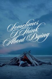 Sometimes I Think About Dying 2024 on netflix