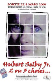 Hubert Selby Jr., 2 ou 3 choses… 2000 on netflix