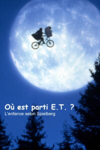 Où est parti E.T. ? L’Enfance selon Spielberg 2023 on netflix