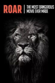 Roar: The Most Dangerous Movie Ever Made 2017 on netflix