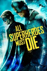 All Superheroes Must Die 2011 on netflix
