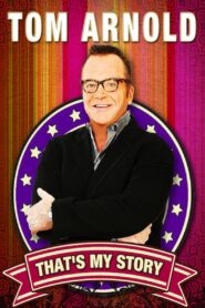 Tom Arnold: That’s My Story And I’m Sticking To It! 2011 on netflix