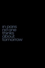 In Paris No One Thinks About Tomorrow 2023 on netflix