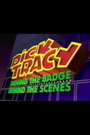 Dick Tracy: Behind the Badge, Behind the Scenes 1990 on netflix