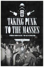 Taking Punk to the Masses: From Nowhere to Nevermind 2011 on netflix