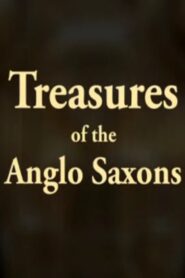 Treasures of the Anglo-Saxons 2010 on netflix