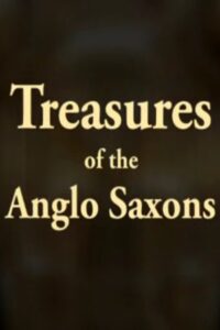 Treasures of the Anglo-Saxons 2010 on netflix
