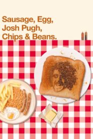 Josh Pugh: Sausage, Egg, Josh Pugh, Chips and Beans 2022 on netflix