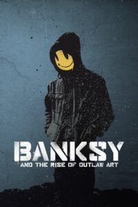 Banksy and the Rise of Outlaw Art 2020 on netflix