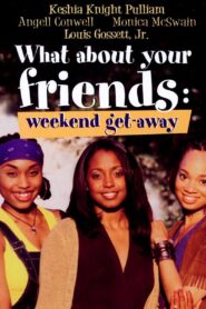 What About Your Friends: Weekend Get-Away 2002 on netflix