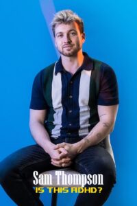 Sam Thompson: Is This ADHD? 2023 on netflix