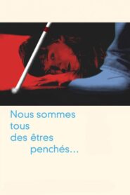 Nous sommes tous des êtres penchés… 2013 on netflix