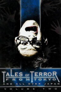 Tales of Terror from Tokyo and All Over Japan Volume 2 2004 on netflix