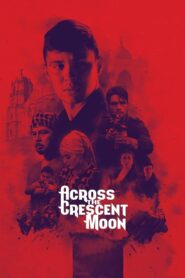 Across The Crescent Moon 2017 on netflix