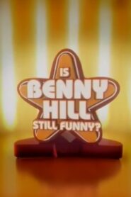 Is Benny Hill Still Funny? 2006 on netflix