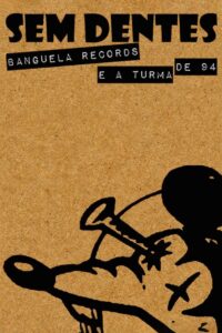 Sem Dentes: Banguela Records e a Turma de 94 2015 on netflix