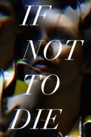 If Not to Die 2023 on netflix