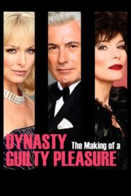 Dynasty: The Making of a Guilty Pleasure 2005 on netflix