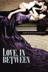 Love, In Between 2010 on netflix