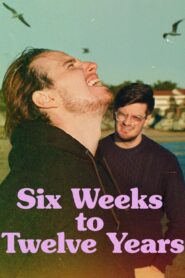 Six Weeks to Twelve Years 2020 on netflix