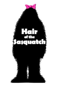 Hair of the Sasquatch 2008 on netflix