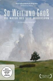 So Broad and Big: The Nature of Otto Modersohn 2016 on netflix