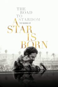 The Road to Stardom: The Making of A Star Is Born 2018 on netflix