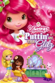Strawberry Shortcake: Puttin’ On the Glitz 2011 on netflix