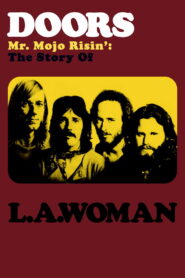 Doors: Mr. Mojo Risin’ – The Story of L.A. Woman 2012 on netflix