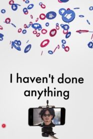 I Haven’t Done Anything 2023 on netflix