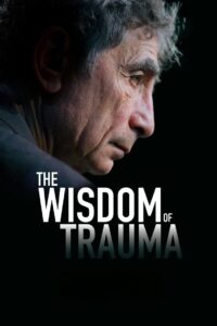 The Wisdom of Trauma 2021 on netflix