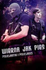 Wierna jak pies. Policjantki i policjanci 2015 on netflix