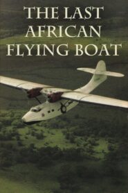 The Last African Flying Boat 1990 on netflix