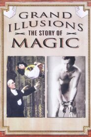 Grand Illusions – The Story Of Magic 2003 on netflix