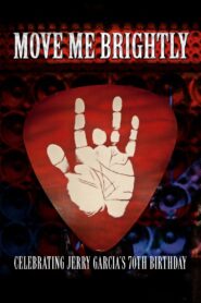 Move Me Brightly – Celebrating Jerry Garcia’s 70th Birthday 2013 on netflix