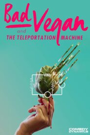 Bad Vegan and the Teleportation Machine 2016 on netflix