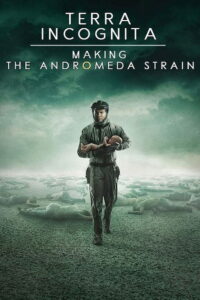 Terra Incognita: Making the Andromeda Strain 2008 on netflix