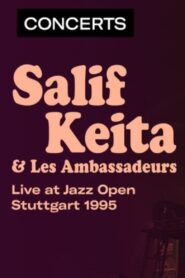 Salif Keita & Les Ambassadeurs – Jazz Open à Stuttgart 1995 on netflix