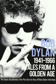 Tales From a Golden Age: Bob Dylan 1941-1966 2004 on netflix