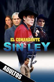 El comandante sin ley 2013 on netflix