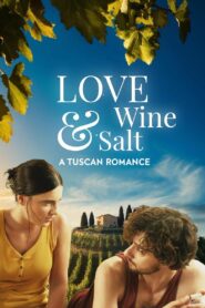 Love Wine & Salt: A Tuscan Romance 2024 on netflix