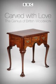Carved with Love: The Genius of British Woodwork 2013 on netflix